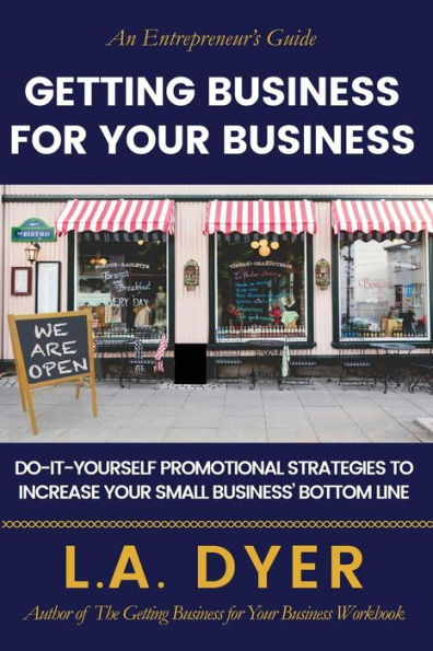 Getting Business for Your Business: Do-It-Yourself Strategies to Increase Your Small Business? Bottom Line