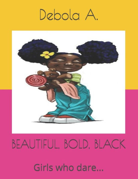 BEAUTIFUL, BOLD, BLACK: Girls who dare...