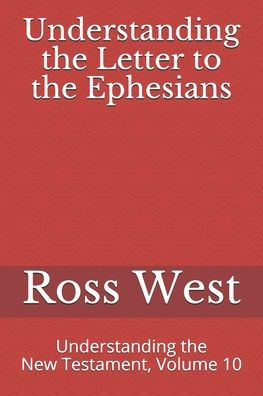 Understanding The Letter To The Ephesians : Understanding The New Testament, Volume 10
