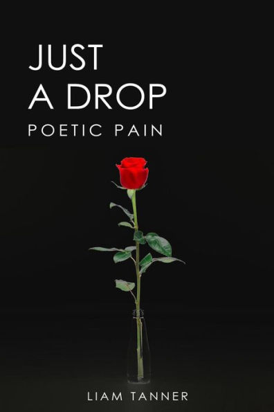 Just a Drop: Poetic Pain (Poetic Pain Vol)