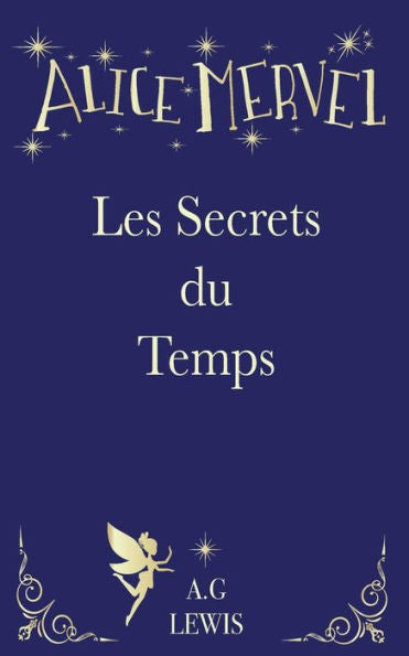 Alice Mervel, Les Secrets du Temps (French Edition)