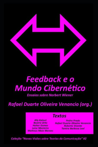 Feedback e o Mundo Cibernetico: Ensaios sobre Norbert Wiener (Novas Vis?es sobre Teorias da Comunicac?o) (Portuguese Edition)