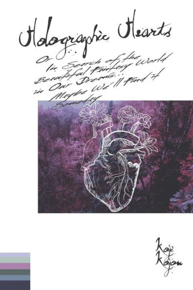 Holographic Hearts: In Search of the Beautiful Fantasy World in Our Dreams... Maybe We'll Find it Someday