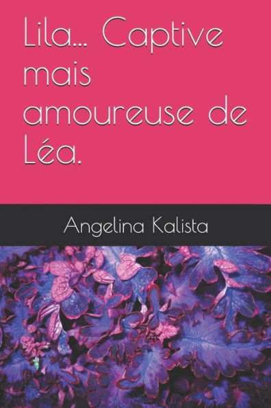 Lila... Captive Mais Amoureuse De Léa.