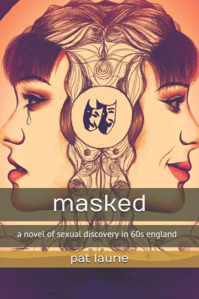 Masked : A Novel Of Sexual Discovery In 60S England