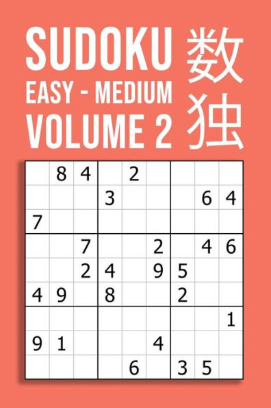 Sudoku Easy - Medium Volume 2 : 220 Puzzles For Beginner And Novice Solvers Entertaining Game To Keep Your Brain Active