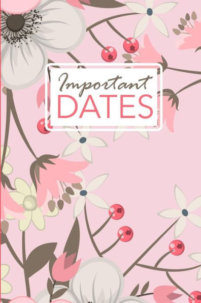 Important Dates: Birthday and Anniversary Reminder Book Pink Floral Cover.