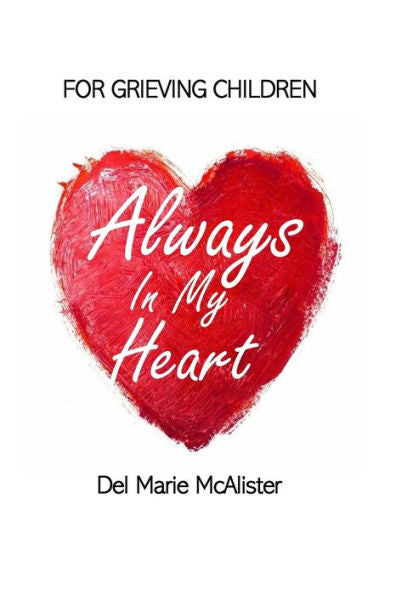 Always in my Heart: For Grieving Children