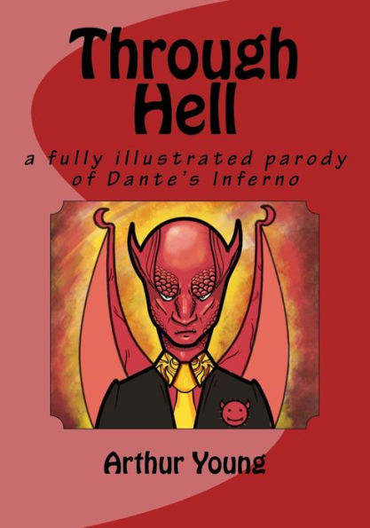Through Hell : A Fully Illustrated Parody Of Dante's Inferno