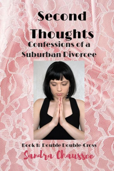Second Thoughts : Confessions Of A Suburban Divorcee - 9781729544327