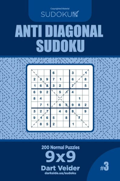 Anti Diagonal Sudoku - 200 Normal Puzzles 9x9 (Volume 3)