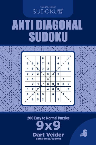 Anti Diagonal Sudoku - 200 Easy to Normal Puzzles 9x9 (Volume 6)