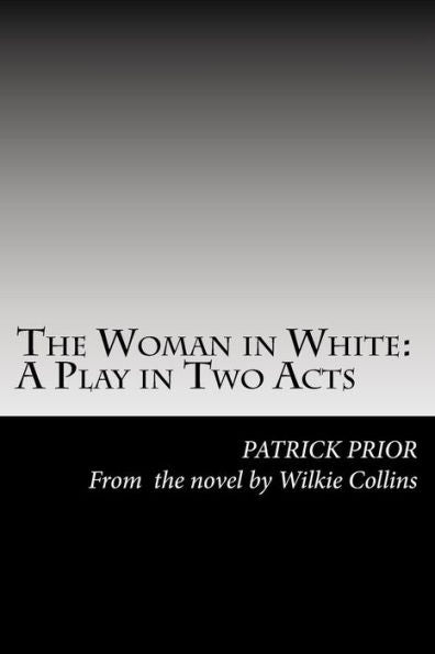 The Woman In White : A Play In Two Acts