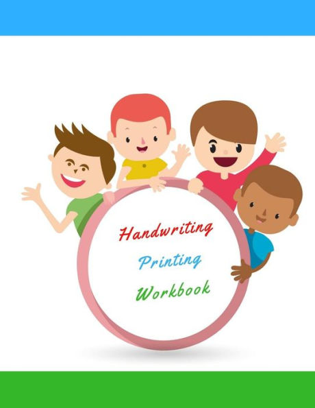 Handwriting Printing Workbook: Childrens Handwriting paper with Lots and Lots of Letter Tracing Practice it's so much fun, that they won't know they're learning!