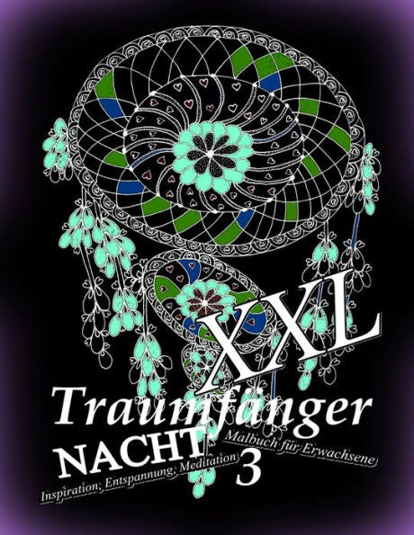Traumf?nger Nacht Xxl 3 : Malbuch F?r Erwachsene: Inspiration Und Entspannung