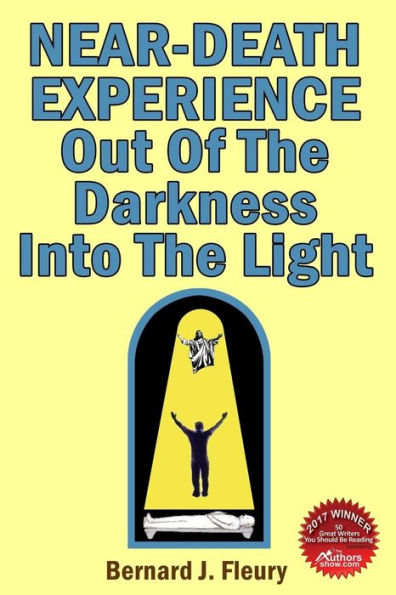 Near-Death Experience : Out Of The Darkness Into The Light