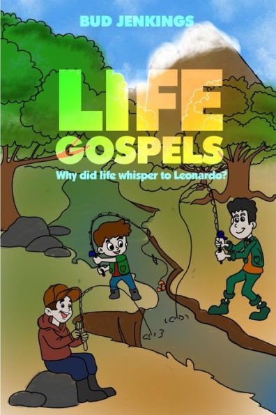 Life Gospels : Why Did Life Whisper To Leonardo?