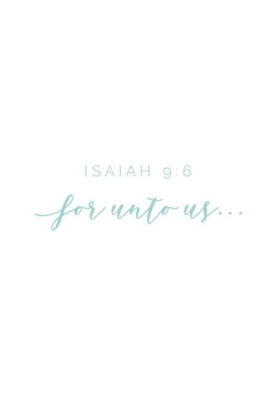 Isaiah 9:6 For Unto Us...: A small group study on Isaiah 9:6
