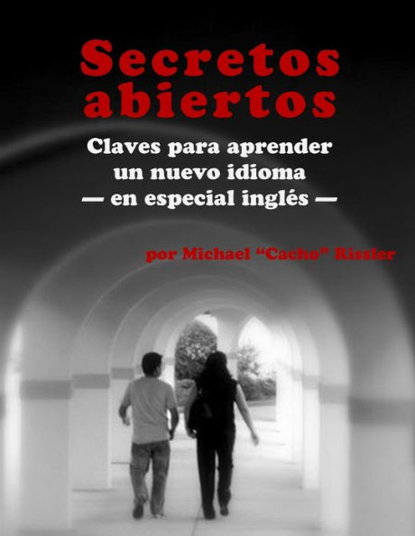 Secretos Abiertos : Claves Para Aprender Un Nuevo Idioma-En Especial Inglés