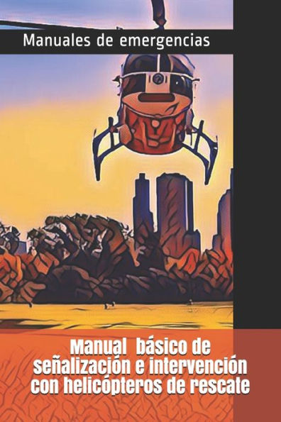 Manual B?sico De Se?alizaci?n E Intervenci?n Con Helic?pteros De Rescate