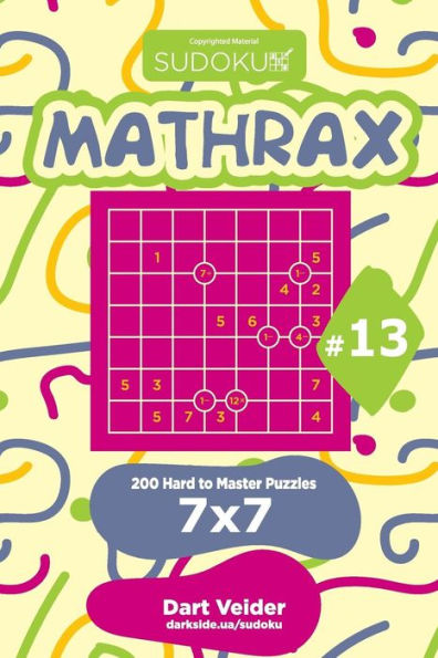 Sudoku Mathrax - 200 Hard To Master Puzzles 7X7