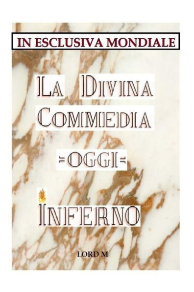 La Divina Commedia - Oggi - Inferno: ( In esclusiva Mondiale ) (Italian Edition)