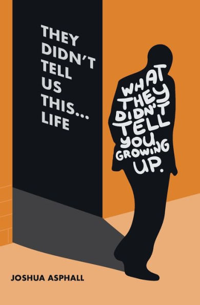 They Didn't Tell Us This... Life : What They Didn't Tell You Growing Up