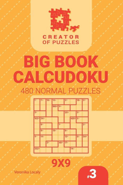 Creator of puzzles - Big Book Calcudoku 480 Normal Puzzles (Volume 3)
