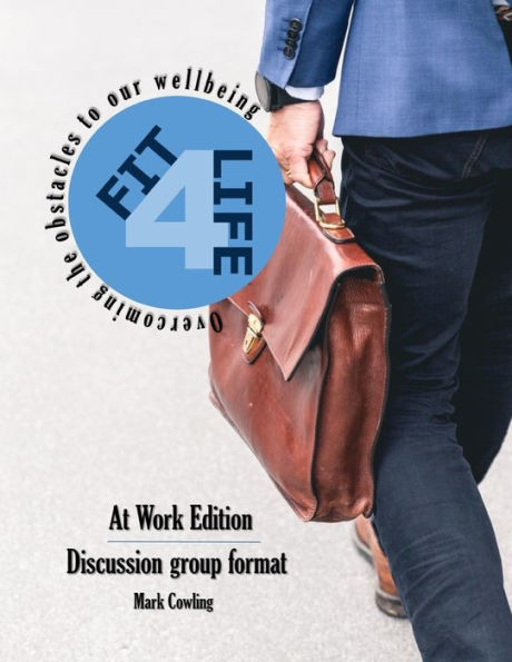 Fit 4 Life -At Work Edition: Overcoming the obstacles to our wellbeing