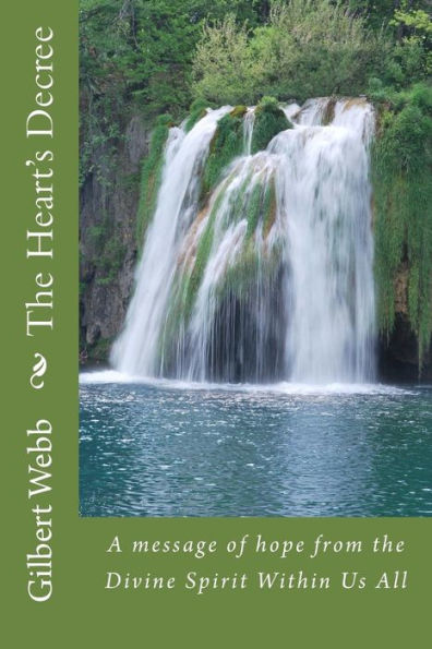 The Heart's Decree : A Message Of Hope From The Divine Spirit Within Us All