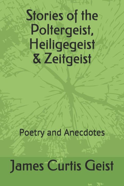 Stories Of The Polter, Heilige And Zeitgeist : Poetry And Anecdotes