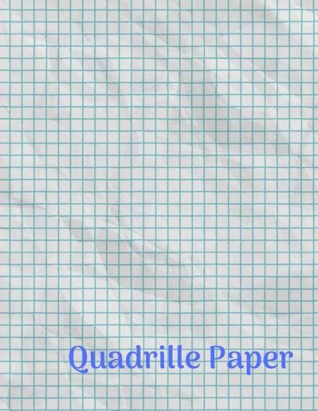 Quadrille Paper : Quad Rule Graph Paper,8. 5 X 11 (4X4 Graph Paper) 100 Pages - 9781729676530