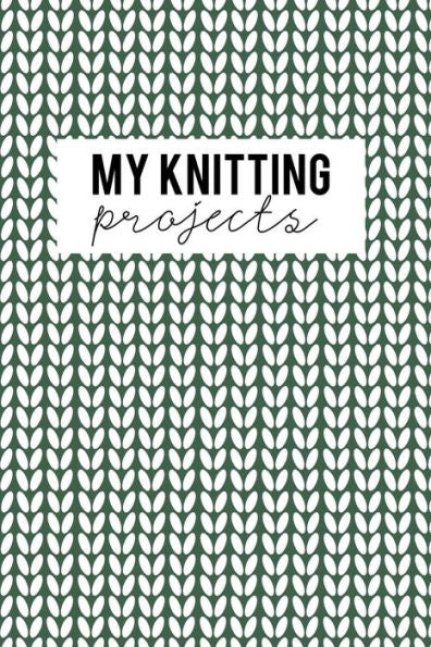 My Knitting Projects : Knitting Paper 4:5 - 125 Pages To Note Down Your Knitting Projects And Patterns. - 9781729686850