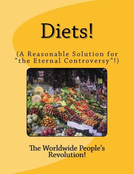 Diets!: (A Reasonable Solution for "the Eternal Controversy"!)