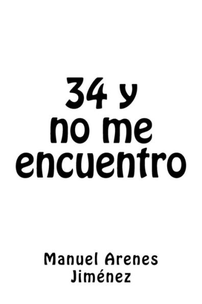 34 y no me encuentro (Spanish Edition)