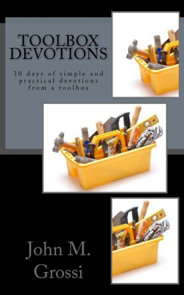Toolbox Devotions : 30 Days Of Simple And Practical Devotions From A Toolbox