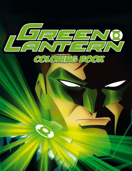 Green Lantern Coloring Book : Coloring Book for Kids and Adults with Fun, Easy, and Relaxing Coloring Pages