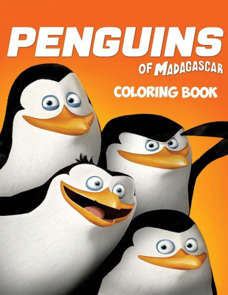 The Penguins Of Madagascar Coloring Book : Coloring Book For Kids And Adults With Fun, Easy, And Relaxing Coloring Pages