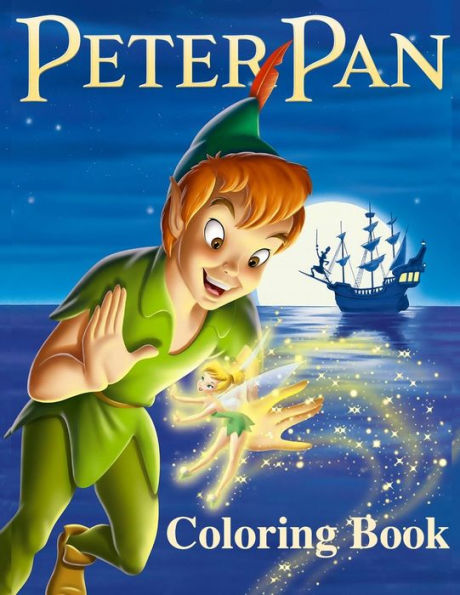 Peter Pan Coloring Book : Coloring Book For Kids And Adults With Fun, Easy, And Relaxing Coloring Pages