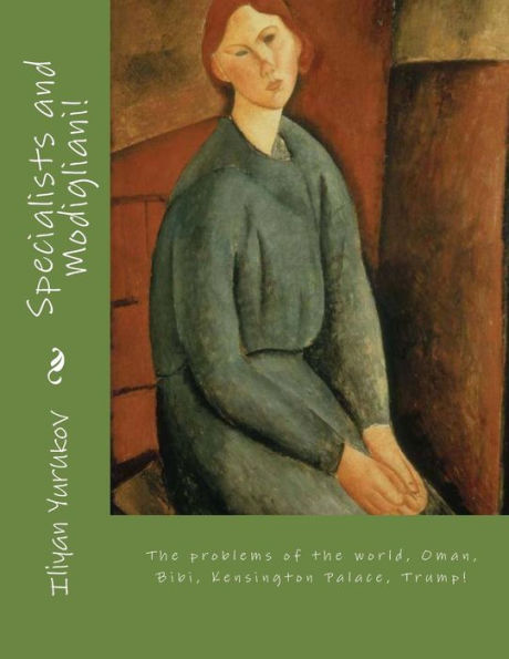 Specialists And Modigliani! : The Problems Of The World, Oman, Bibi, Kensington Palace, Trump!