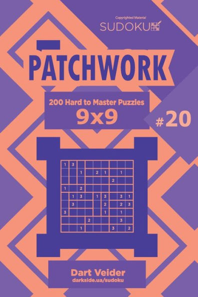 Sudoku Patchwork - 200 Hard To Master Puzzles 9X9