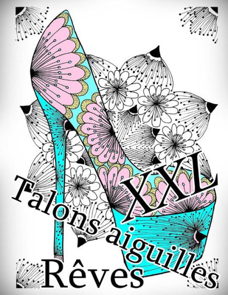 Talons Aiguilles Reves Xxl : Coloriage Anti-Stress