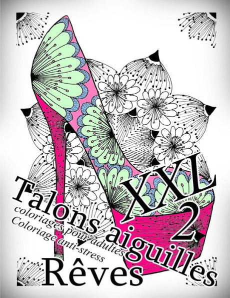 Talons Aiguilles Reves Xxl 2 - Coloriages Pour Adultes : Coloriage Anti-Stress