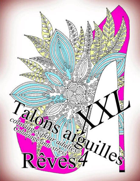 Talons Aiguilles Reves Xxl 4 - Coloriages Pour Adultes : Coloriage Anti-Stress