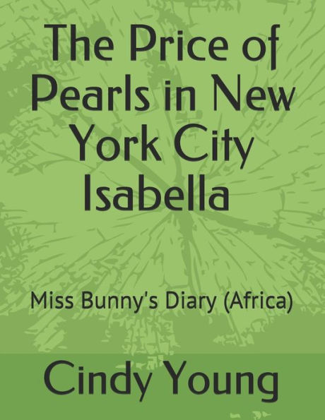 The Price Of Pearls In New York City Isabella : Miss Bunny's Diary (Africa)