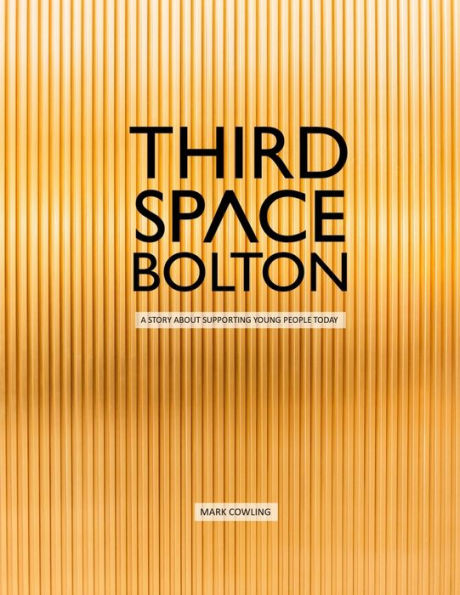 Third Space Bolton : A Story About Supporting Young People Today