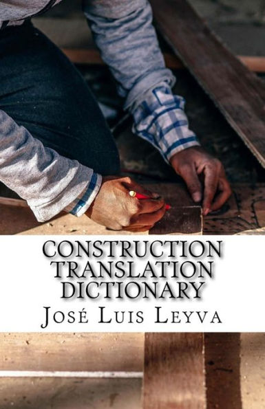 Construction Translation Dictionary: English-Spanish Construction Glossary