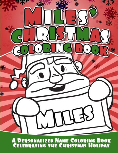 Miles' Christmas Coloring Book : A Personalized Name Coloring Book Celebrating The Christmas Holiday