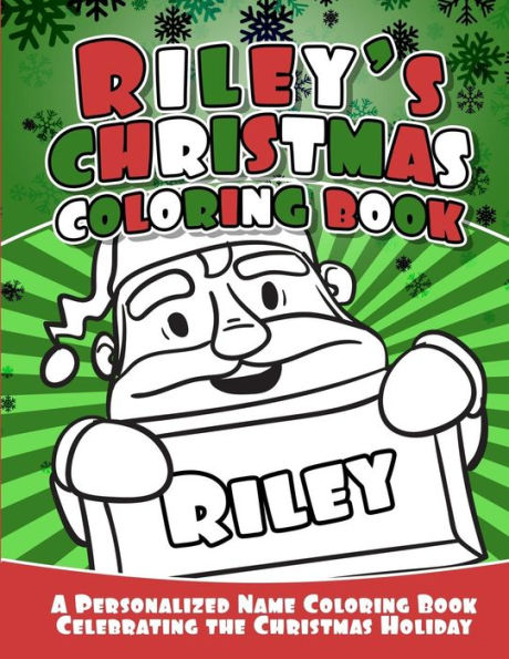 Riley's Christmas Coloring Book : A Personalized Name Coloring Book Celebrating The Christmas Holiday