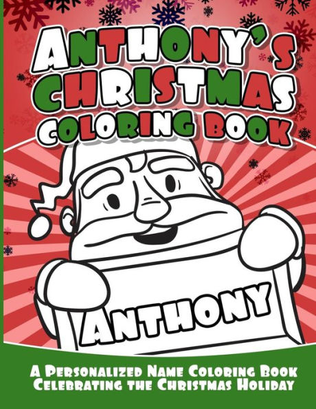 Anthony's Christmas Coloring Book: A Personalized Name Coloring Book Celebrating the Christmas Holiday